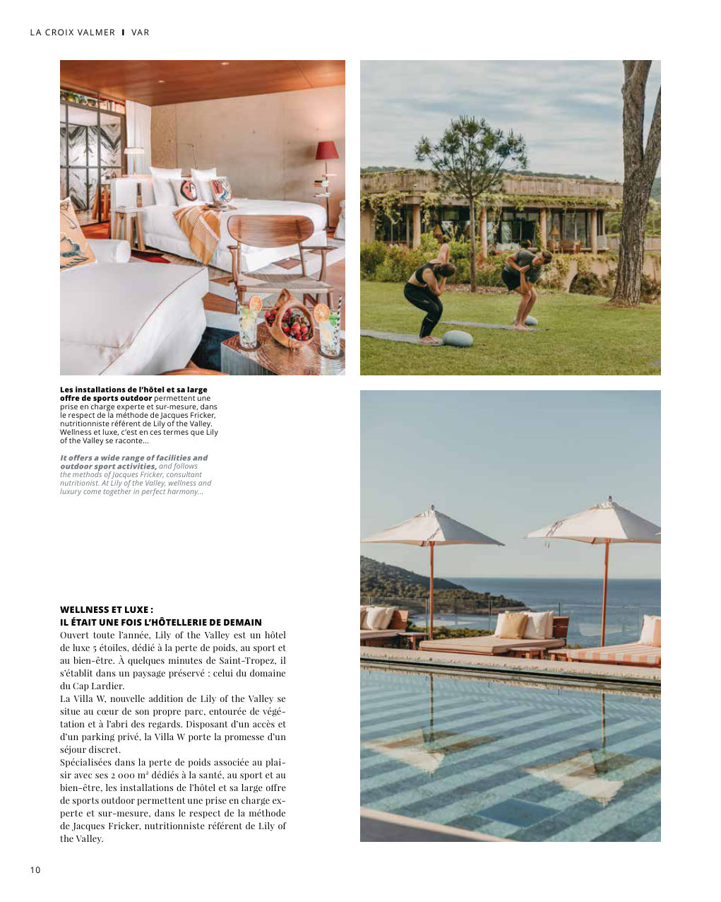 Ouvert toute l’année, Lily of the Valley est un hôtel de luxe 5 étoiles, dédié à la perte de poids, au sport et au bien-être. À quelques minutes de Saint-Tropez, il — Eden Summer 2023, page 10