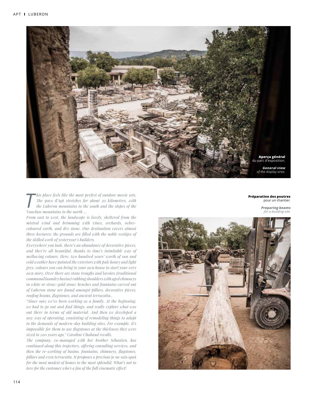 T his place feels like the most perfect of outdoor movie sets. "e pays d’Apt stretches for about 30 kilometres, with — Eden Summer 2023, page 114