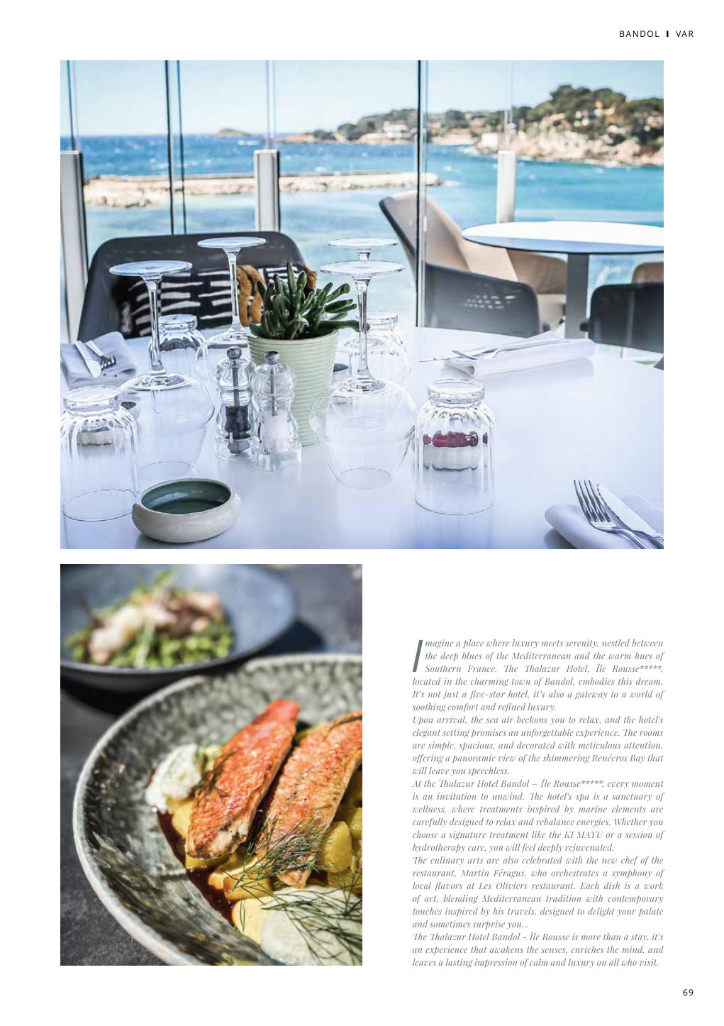 I magine a place where luxury meets serenity, nestled between the deep blues of the Mediterranean and the warm hues of — Eden Summer 2024, page 69