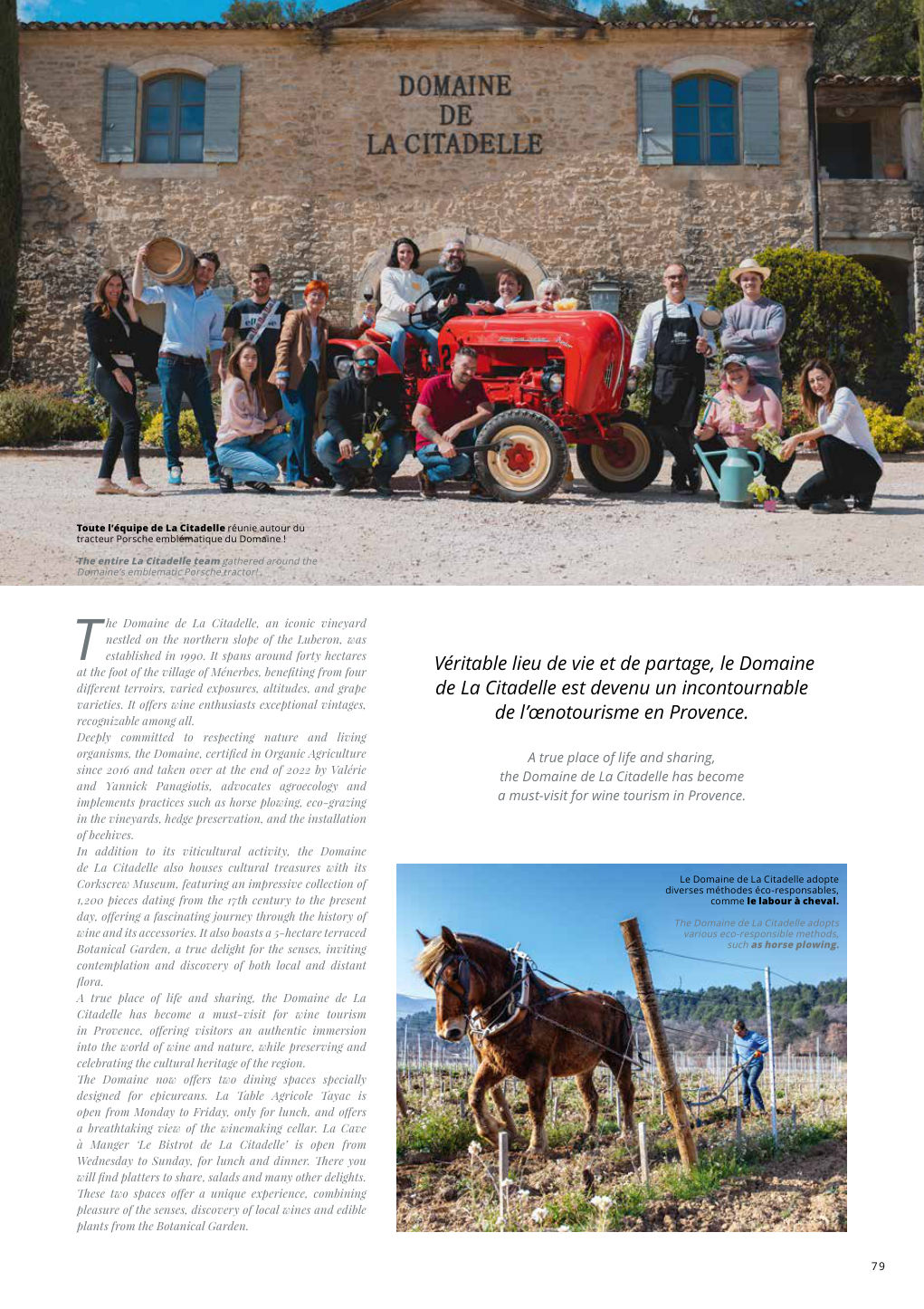 T he Domaine de La Citadelle, an iconic vineyard nestled on the northern slope of the Luberon, was — Eden Summer 2024, page 79