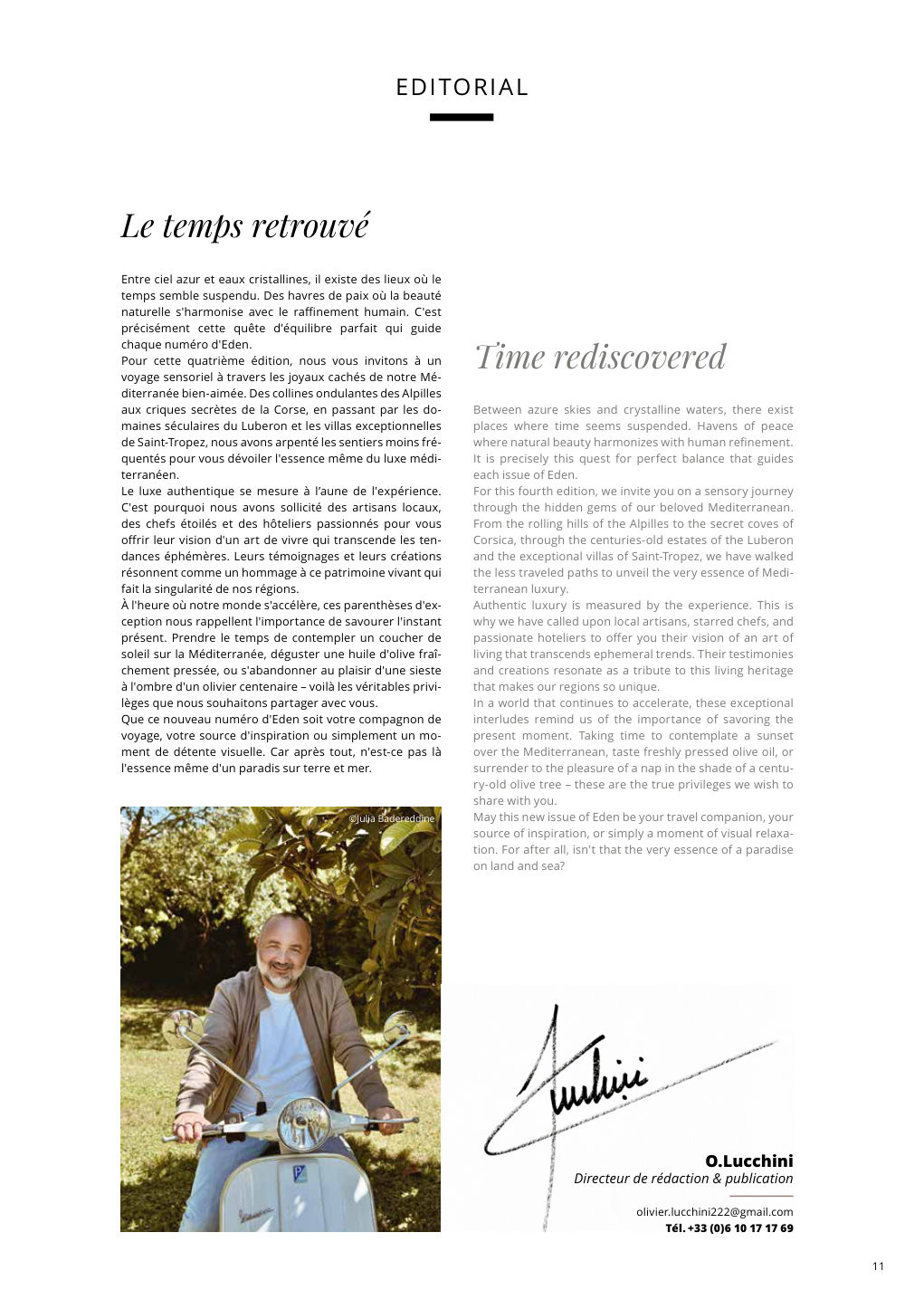 Le temps retrouvé Entre ciel azur et eaux cristallines, il existe des lieux où le temps semble suspendu. Des havres de paix où la beauté — Eden Summer 2025, page 11