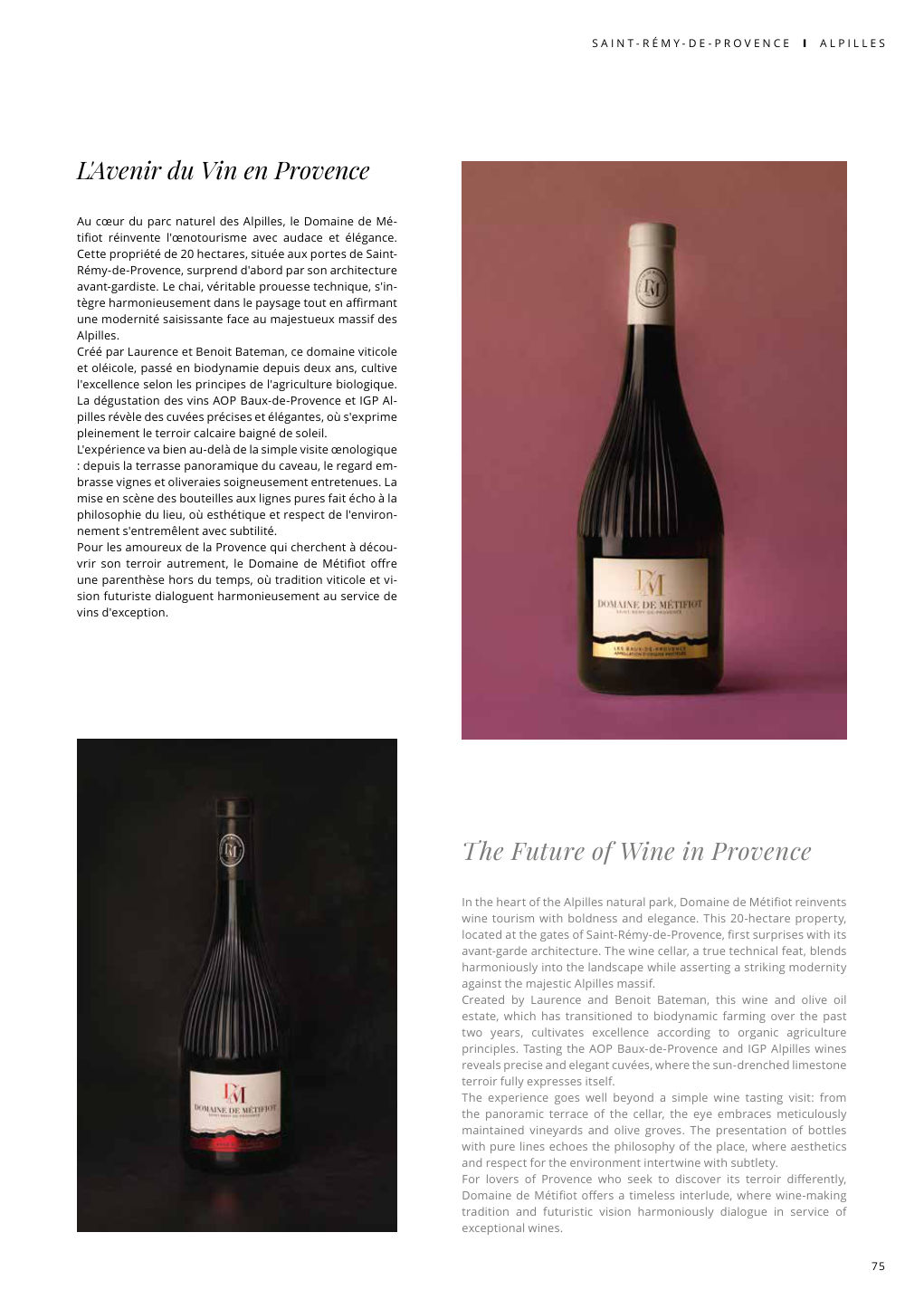 L'Avenir du Vin en Provence Au cœur du parc naturel des Alpilles, le Domaine de Mé- tifiot réinvente l'œnotourisme avec audace et élégance. — Eden Été 2025, page 75